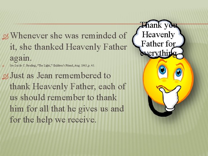  Whenever she was reminded of it, she thanked Heavenly Father again. See Lucile