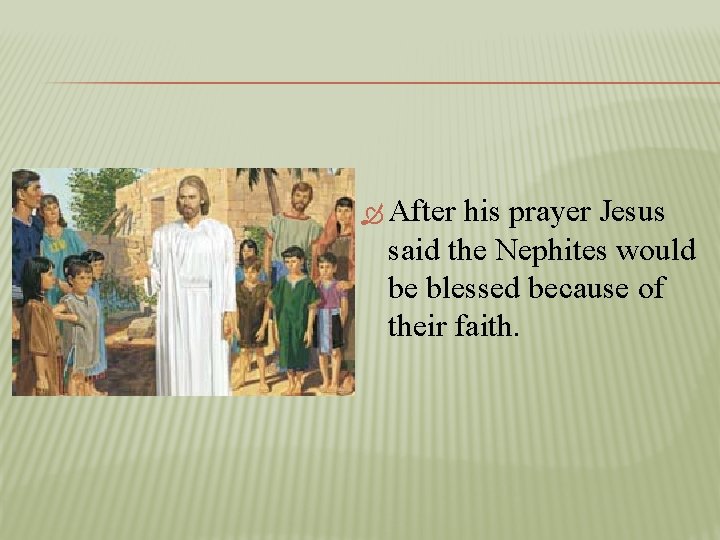  After his prayer Jesus said the Nephites would be blessed because of their