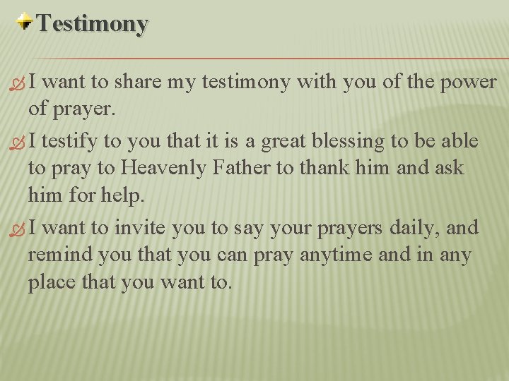 Testimony I want to share my testimony with you of the power of prayer.