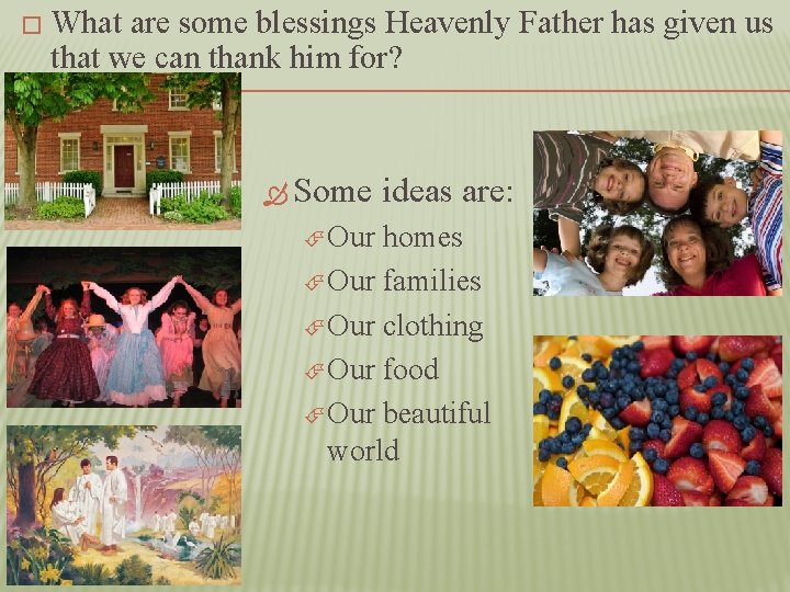 � What are some blessings Heavenly Father has given us that we can thank