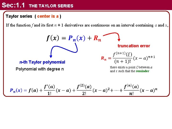 Sec: 1. 1 THE TAYLOR SERIES Taylor series ( center is a ) If