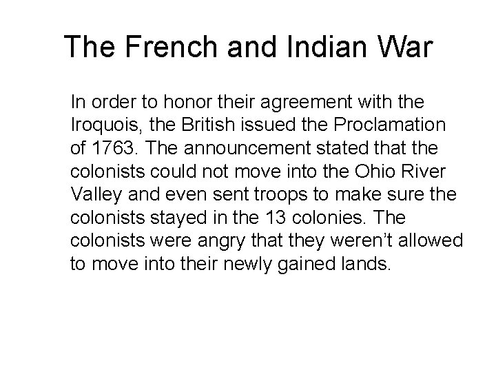 The French and Indian War In order to honor their agreement with the Iroquois,