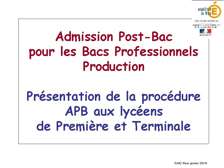 Admission Post-Bac pour les Bacs Professionnels Production Présentation de la procédure APB aux lycéens