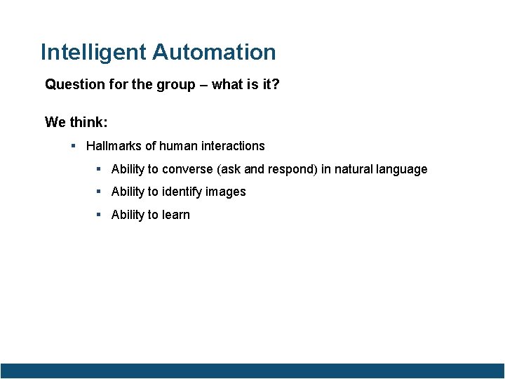 Intelligent Automation Question for the group – what is it? We think: Hallmarks of