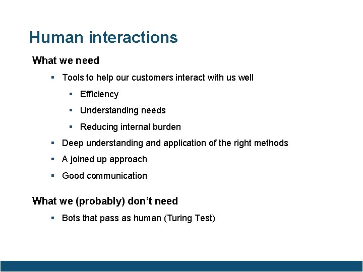 Human interactions What we need Tools to help our customers interact with us well