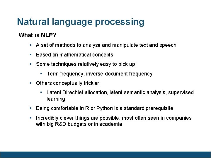 Natural language processing What is NLP? A set of methods to analyse and manipulate