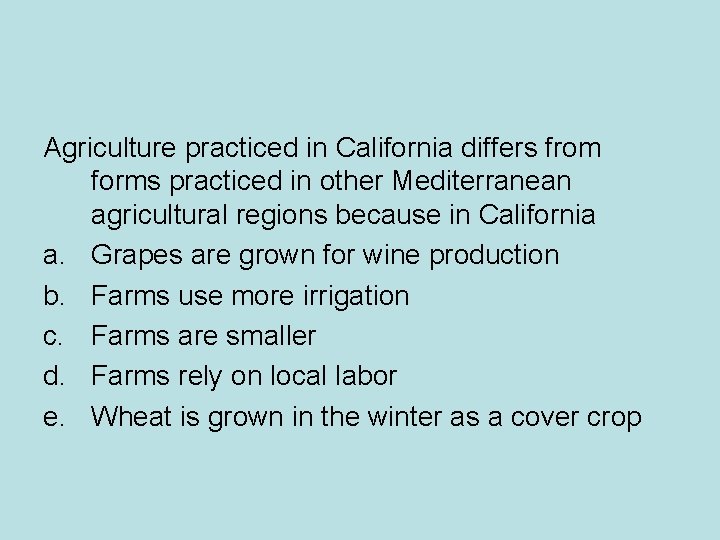 Agriculture practiced in California differs from forms practiced in other Mediterranean agricultural regions because