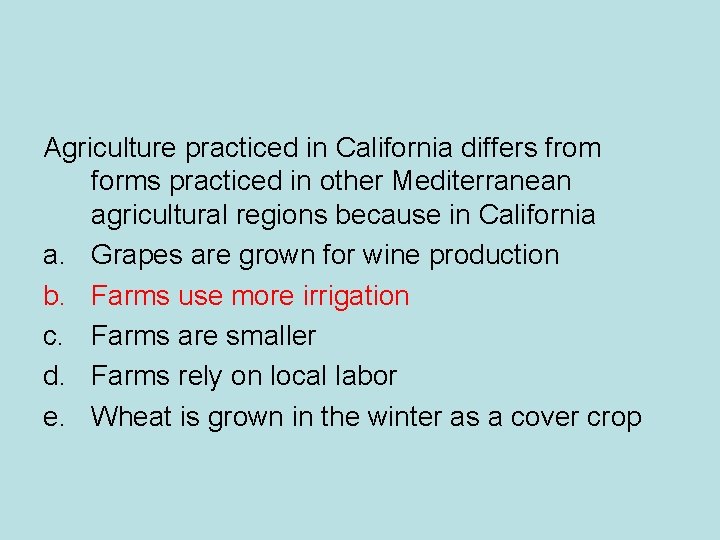 Agriculture practiced in California differs from forms practiced in other Mediterranean agricultural regions because