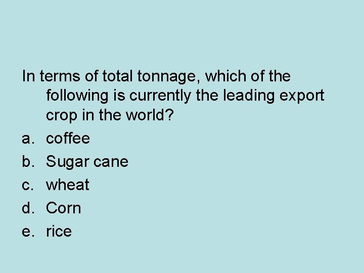 In terms of total tonnage, which of the following is currently the leading export