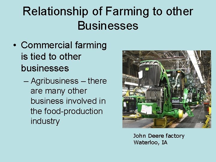 Relationship of Farming to other Businesses • Commercial farming is tied to other businesses