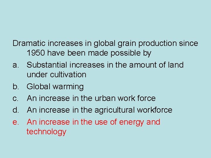 Dramatic increases in global grain production since 1950 have been made possible by a.