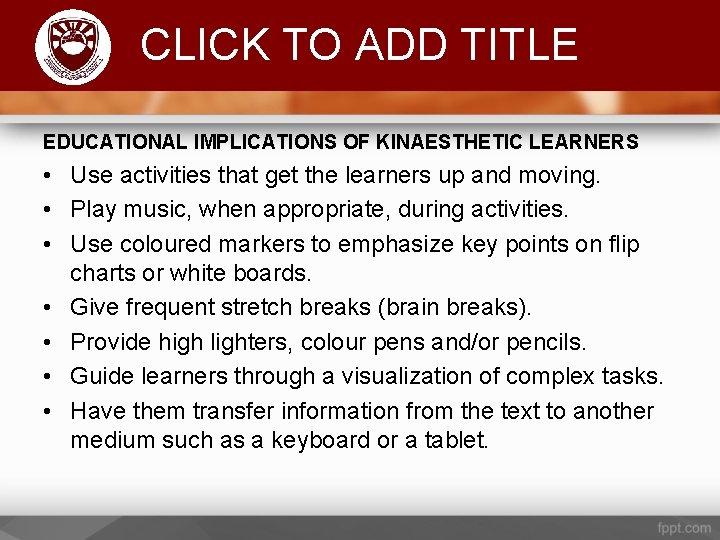 Komenda College of Education CLICK TO ADD TITLE EDUCATIONAL IMPLICATIONS OF KINAESTHETIC LEARNERS •