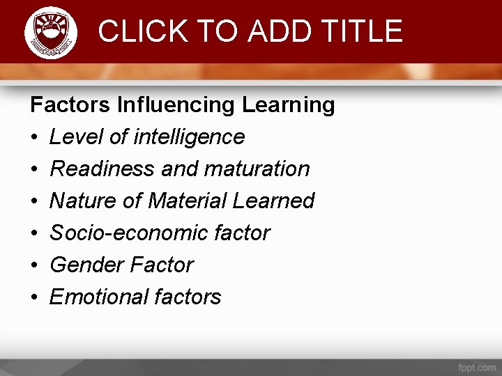 Komenda College of Education CLICK TO ADD TITLE Factors Influencing Learning • Level of