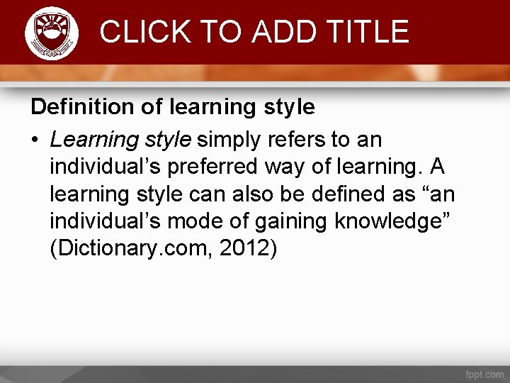 Komenda College of Education CLICK TO ADD TITLE Definition of learning style • Learning