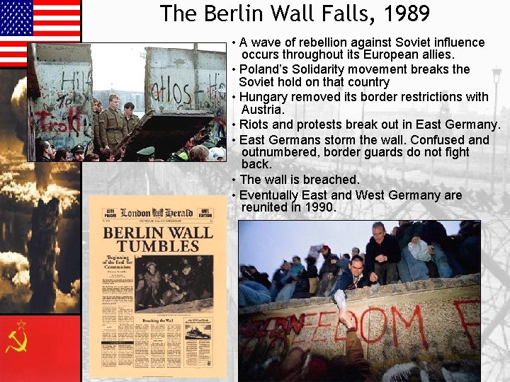 The Berlin Wall Falls, 1989 • A wave of rebellion against Soviet influence occurs