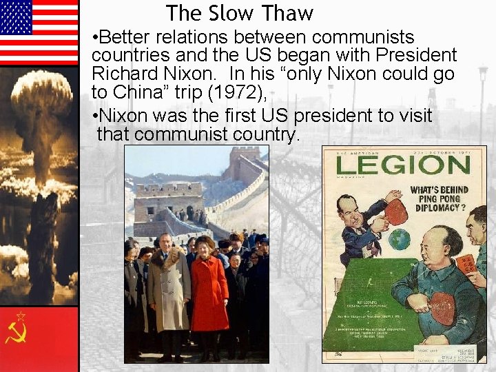 The Slow Thaw • Better relations between communists countries and the US began with