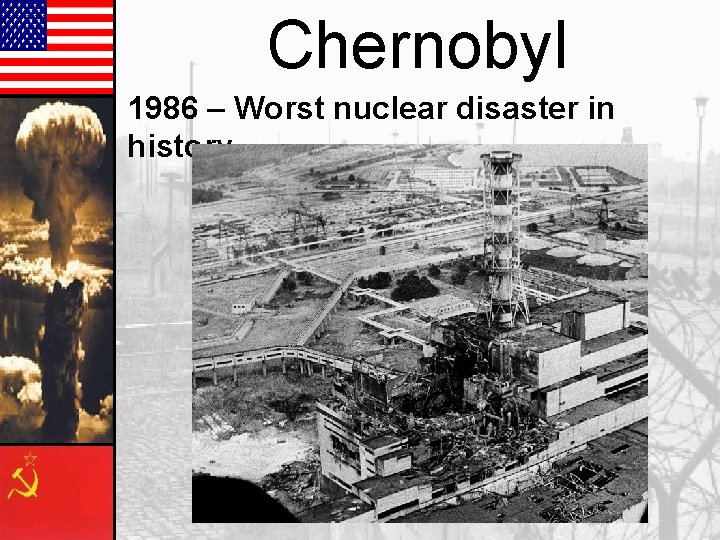 Chernobyl 1986 – Worst nuclear disaster in history. 