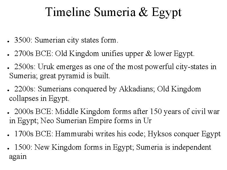Timeline Sumeria & Egypt ● 3500: Sumerian city states form. ● 2700 s BCE: