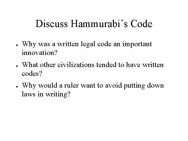 Discuss Hammurabi’s Code ● ● ● Why was a written legal code an important