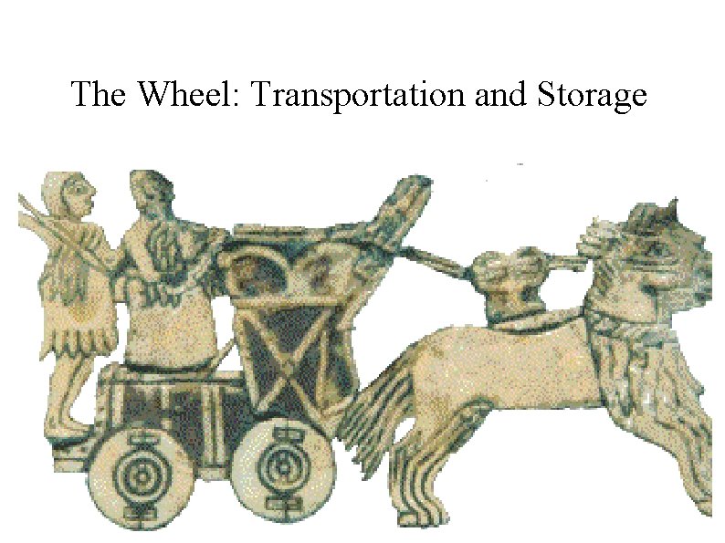The Wheel: Transportation and Storage 
