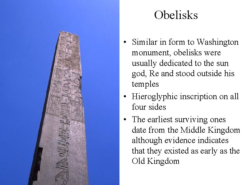 Obelisks • Similar in form to Washington monument, obelisks were usually dedicated to the