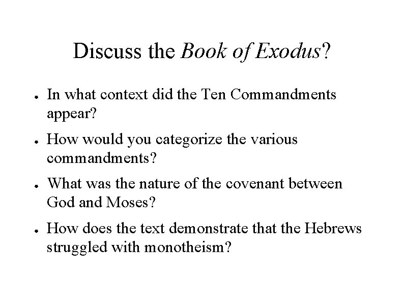 Discuss the Book of Exodus? ● ● In what context did the Ten Commandments