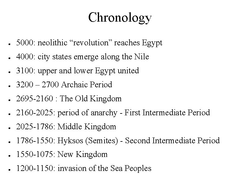 Chronology ● 5000: neolithic “revolution” reaches Egypt ● 4000: city states emerge along the