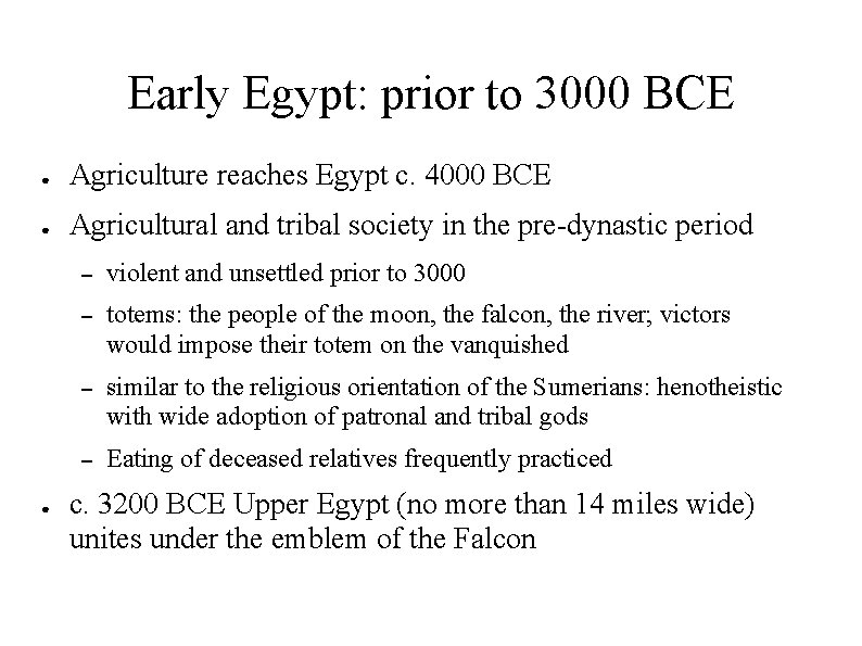 Early Egypt: prior to 3000 BCE ● Agriculture reaches Egypt c. 4000 BCE ●
