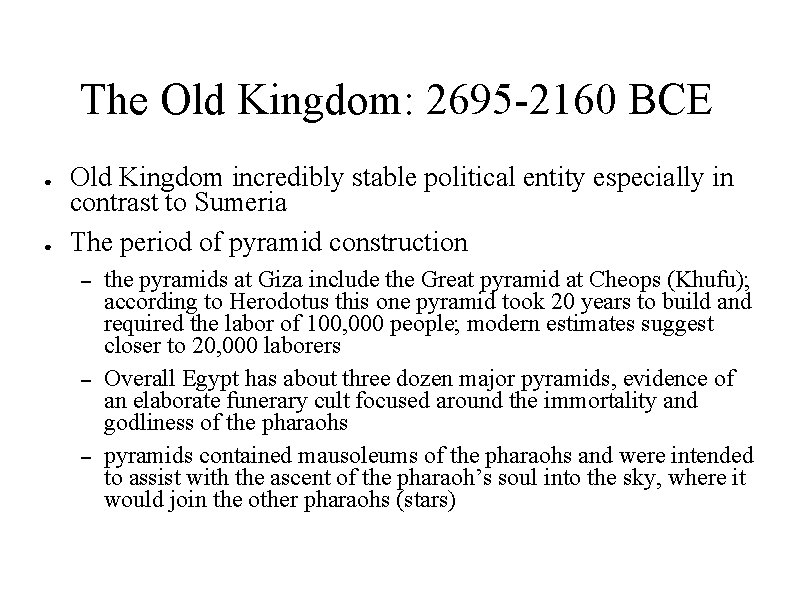 The Old Kingdom: 2695 -2160 BCE ● ● Old Kingdom incredibly stable political entity