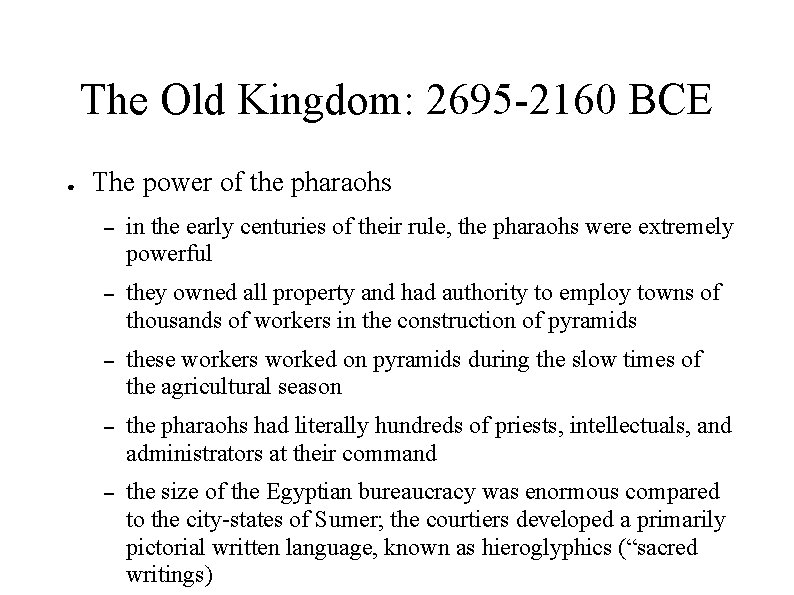 The Old Kingdom: 2695 -2160 BCE ● The power of the pharaohs – in