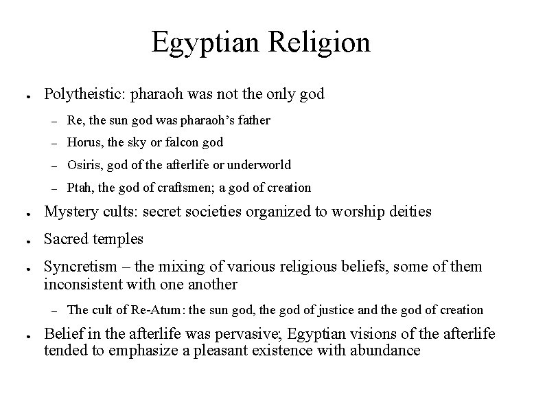 Egyptian Religion ● Polytheistic: pharaoh was not the only god – Re, the sun