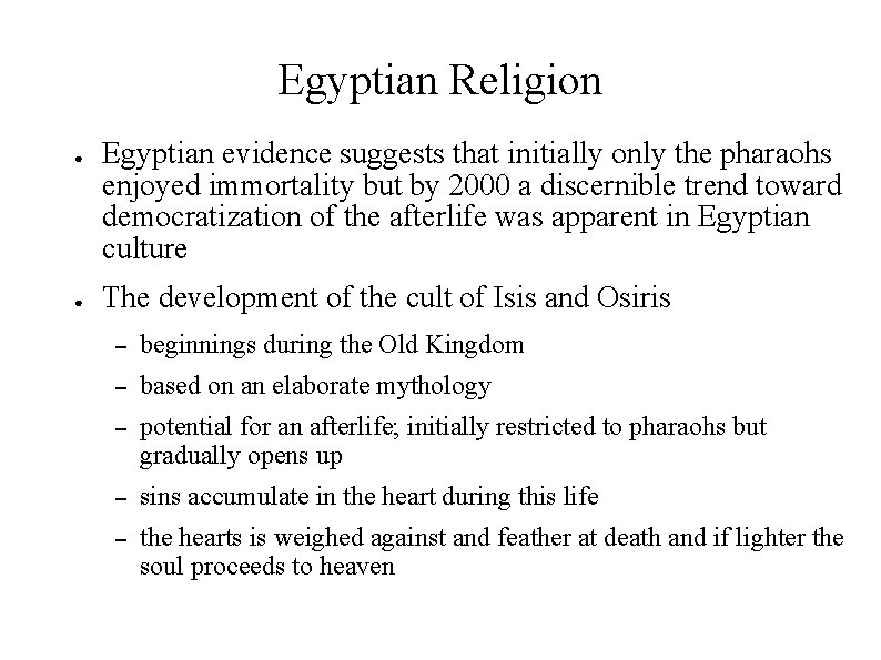 Egyptian Religion ● ● Egyptian evidence suggests that initially only the pharaohs enjoyed immortality