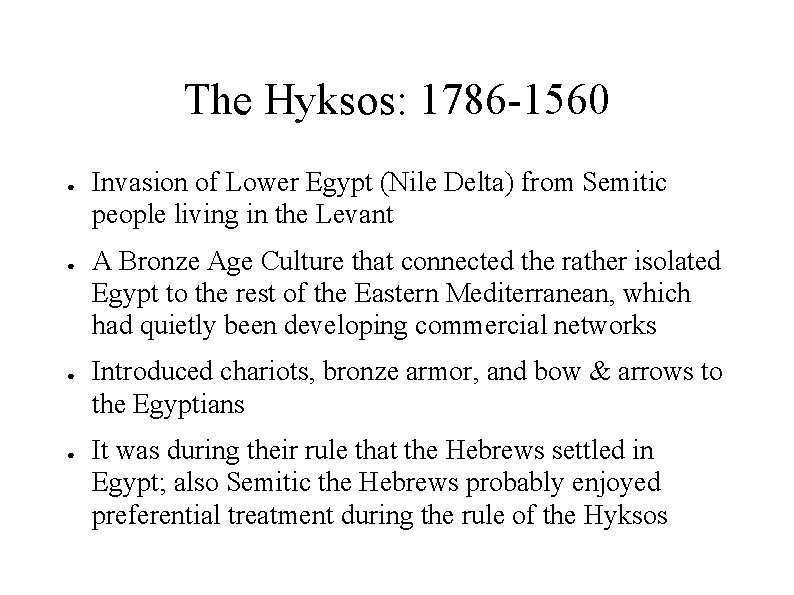 The Hyksos: 1786 -1560 ● ● Invasion of Lower Egypt (Nile Delta) from Semitic