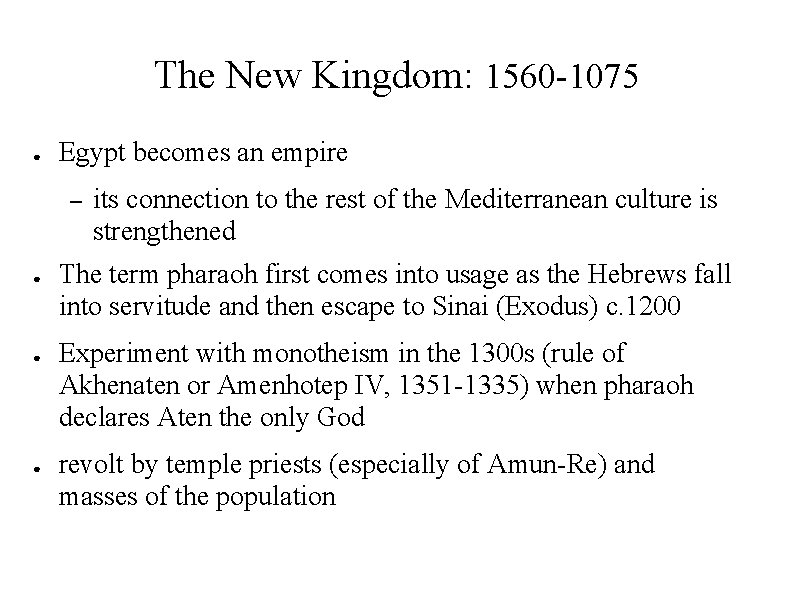 The New Kingdom: 1560 -1075 ● Egypt becomes an empire – ● ● ●