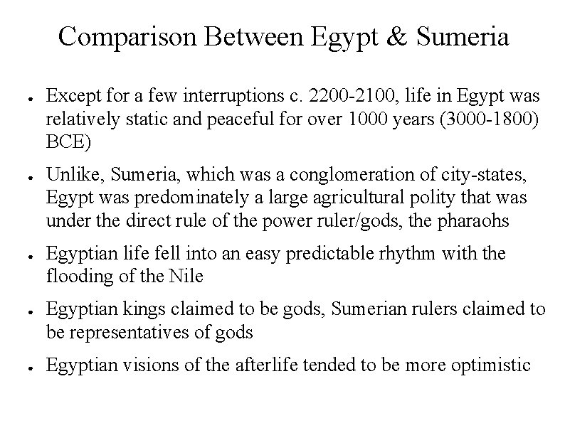 Comparison Between Egypt & Sumeria ● ● ● Except for a few interruptions c.