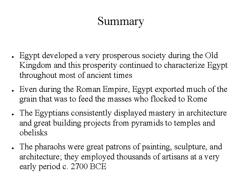 Summary ● ● Egypt developed a very prosperous society during the Old Kingdom and