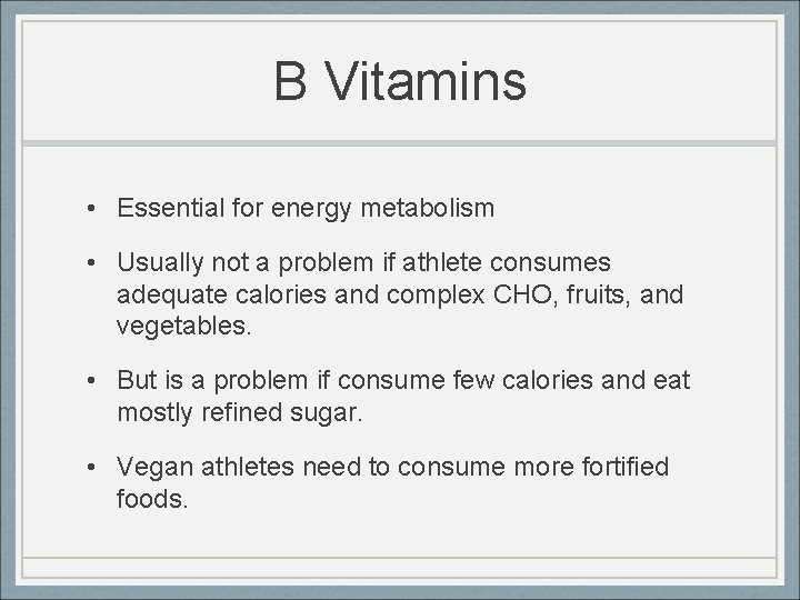 B Vitamins • Essential for energy metabolism • Usually not a problem if athlete