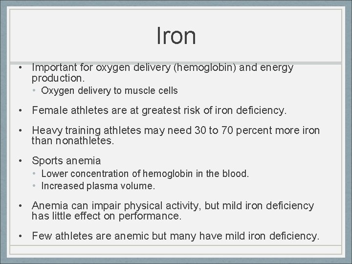 Iron • Important for oxygen delivery (hemoglobin) and energy production. • Oxygen delivery to