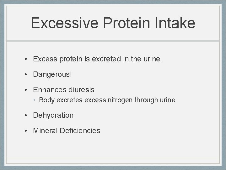 Excessive Protein Intake • Excess protein is excreted in the urine. • Dangerous! •