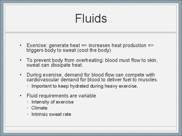 Fluids • Exercise: generate heat => increases heat production => triggers body to sweat