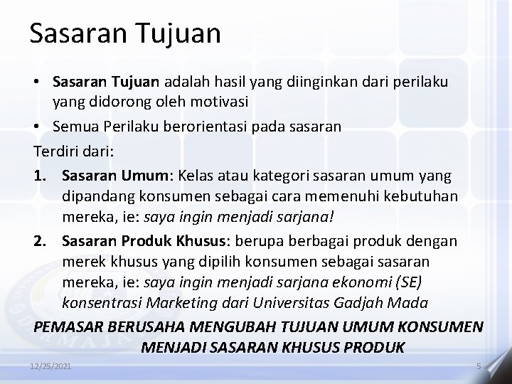 Sasaran Tujuan • Sasaran Tujuan adalah hasil yang diinginkan dari perilaku yang didorong oleh