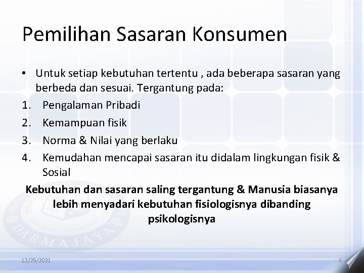 Pemilihan Sasaran Konsumen • Untuk setiap kebutuhan tertentu , ada beberapa sasaran yang berbeda