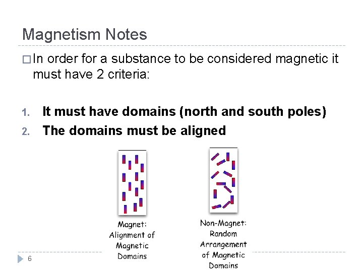 Magnetism Notes � In order for a substance to be considered magnetic it must