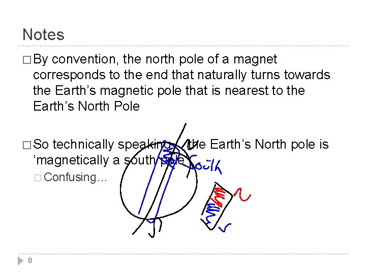 Notes � By convention, the north pole of a magnet corresponds to the end