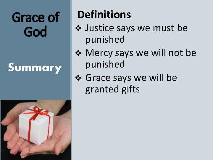 Grace of God Summary Definitions Justice says we must be punished v Mercy says