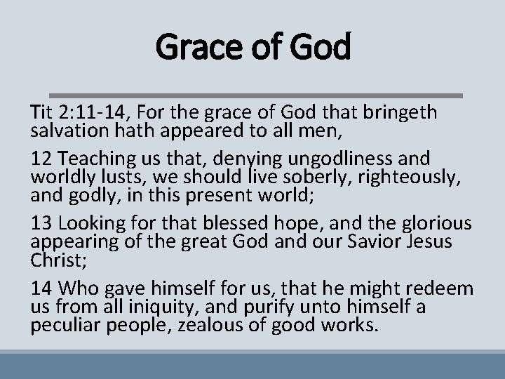 Grace of God Tit 2: 11 -14, For the grace of God that bringeth