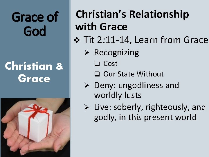 Grace of God Christian’s Relationship with Grace v Tit 2: 11 -14, Learn from