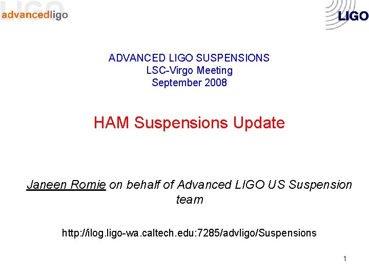 ADVANCED LIGO SUSPENSIONS LSC-Virgo Meeting September 2008 HAM Suspensions Update Janeen Romie on behalf