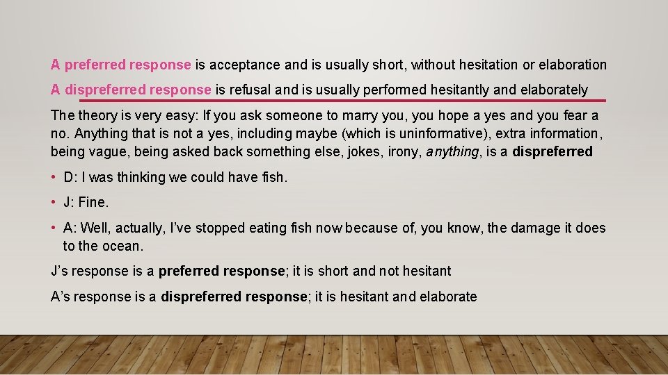 A preferred response is acceptance and is usually short, without hesitation or elaboration A