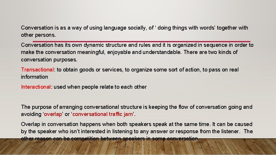 Conversation is as a way of using language socially, of ‘ doing things with